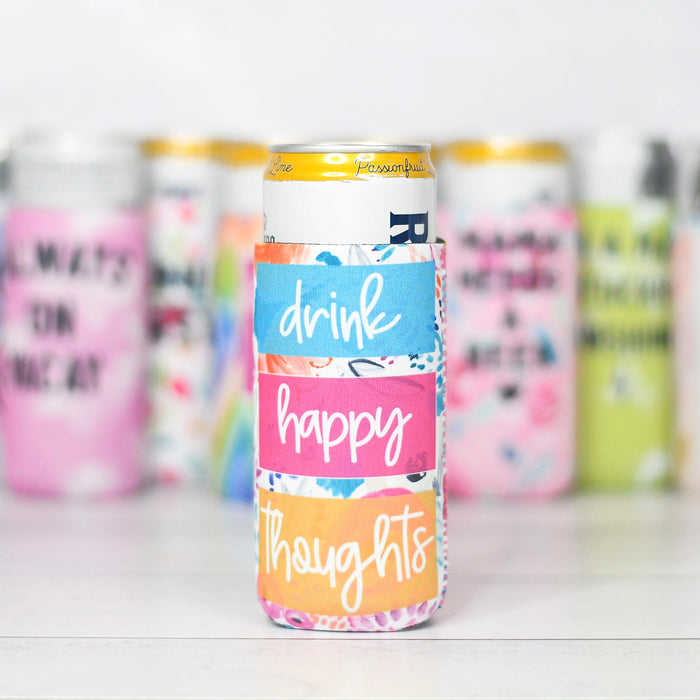 "Drink Happy Thoughts" Slim Can Cooler